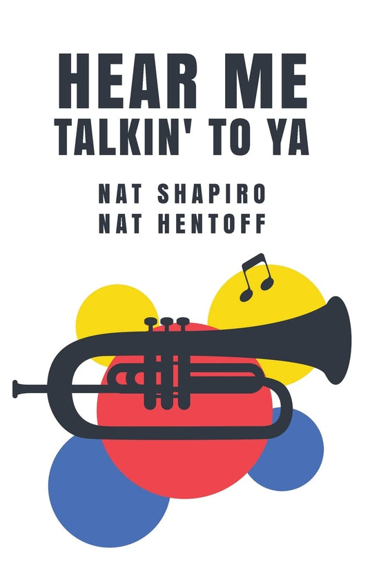 Hear Me Talkin' to Ya : Nat Shapiro, Nat Hentoff by Nat Shapiro, Nat Hentoff - Paperback Edition Book Cover