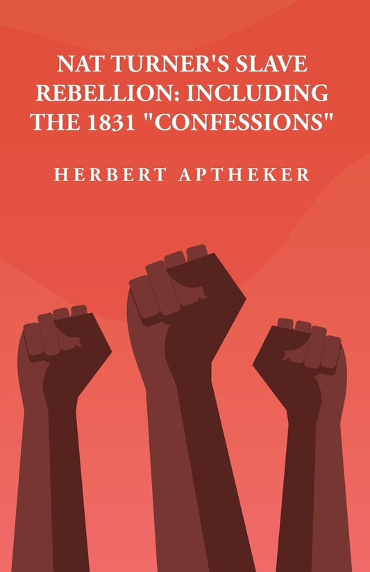 Nat Turner's Slave Rebellion: Including the 1831 "Confessions": Including the 1831 "Confessions" By: Herbert Aptheker by Herbert Aptheker - Paperback Edition Book Cover