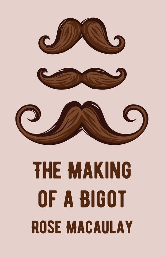 The Making Of A Bigot by Rose Macaulay - Paperback Edition Book Cover