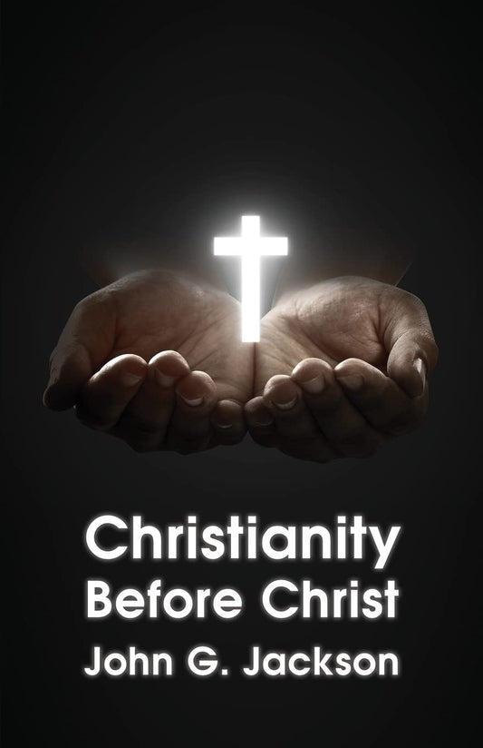 Christianity Before Christ by John G. Jackson - Paperback Edition Book Cover