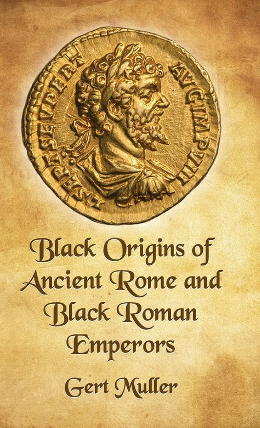 Black Origins Of Ancient Rome And Black Roman Emperors by Gert Muller - Paperback Edition Book Cover