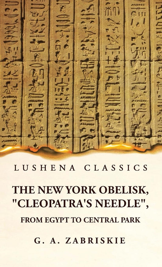 The New York Obelisk, "Cleopatra's Needle", From Egypt to Central Park by George Albert Zabriskie - Paperback Edition Book Cover