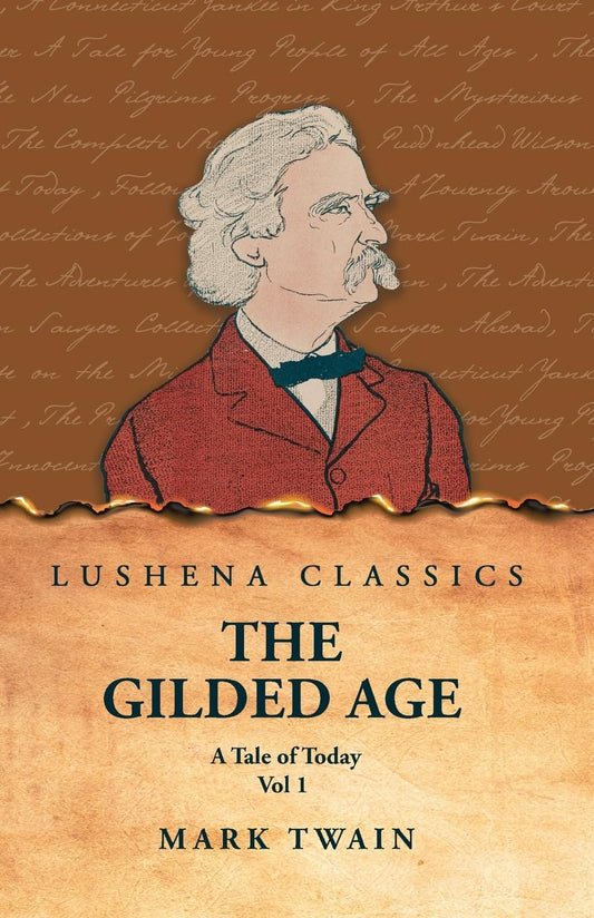 The Gilded Age: A Tale of Today Vol 1: A Tale of Today Vol 1 by Mark Twain and Charles Dudley Warner by Mark Twain and Charles Dudley Warner - Paperback Edition Book Cover