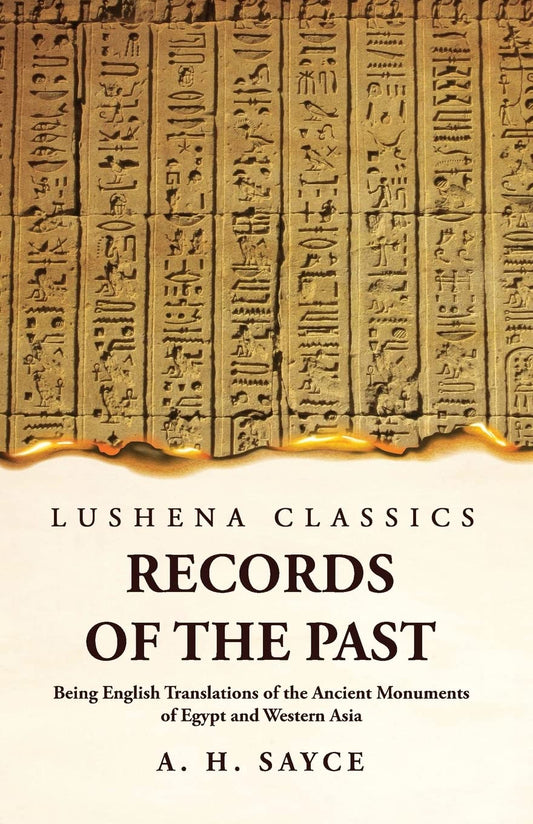 Records of the Past Being English Translations of the Ancient Monuments of Egypt and Western Asia Volume 1 by A. H. Sayce - Paperback Edition Book Cover