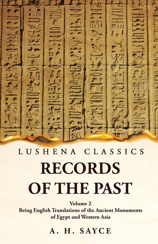 Records of the Past Being English Translations of the Ancient Monuments of Egypt and Western Asia Volume 2 by A. H. Sayce - Paperback Edition Book Cover