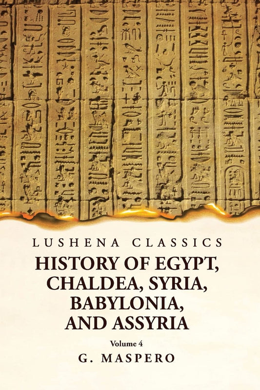 History of Egypt, Chaldea, Syria, Babylonia and Assyria Volume 4 by G. Maspero - Paperback Edition Book Cover