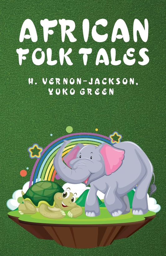 African Folk Tales by Hugh Vernon-Jackson, Yuko Green - Paperback Edition Book Cover