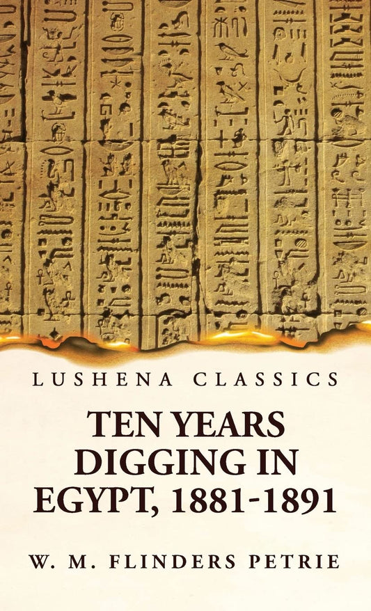 Ten Years Digging in Egypt, 1881-1891 by W. M. Flinders Petrie - Paperback Edition Book Cover
