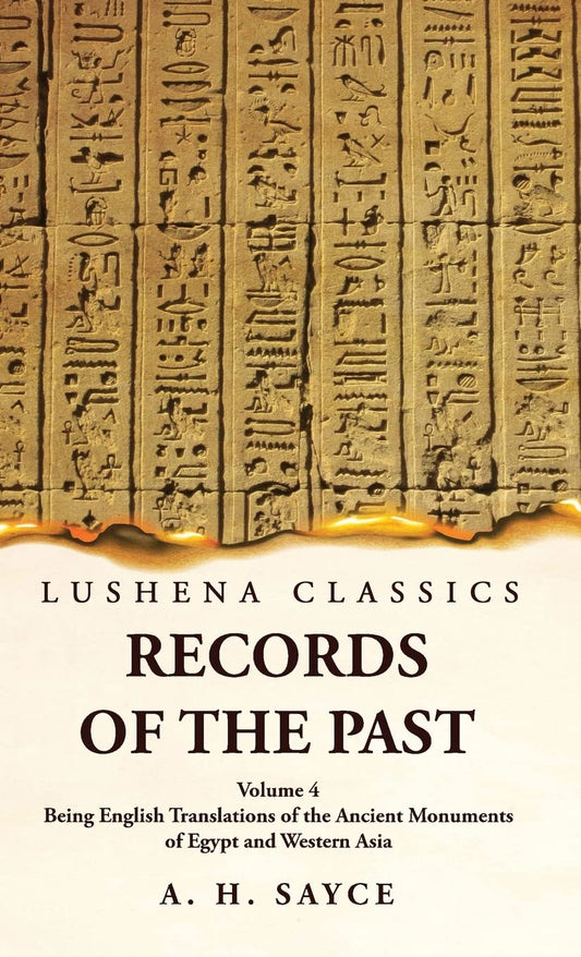 Records of the Past Being English Translations of the Ancient Monuments of Egypt and Western Asia Volume 4 by A. H. Sayce - Paperback Edition Book Cover