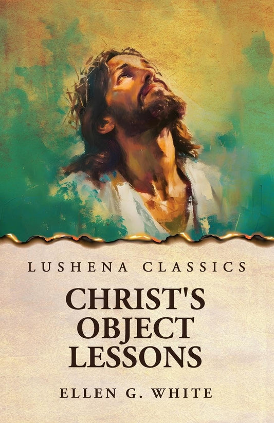 Christ's Object Lessons by Ellen G. White - Paperback Edition Book Cover