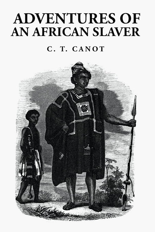 Adventures of an African Slaver : Captain Theodore Canot by Captain Theodore Canot - Paperback Edition Book Cover