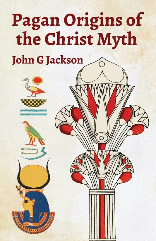 Pagan Orgins Of The Christ Myth by John G. Jackson - Paperback Edition Book Cover