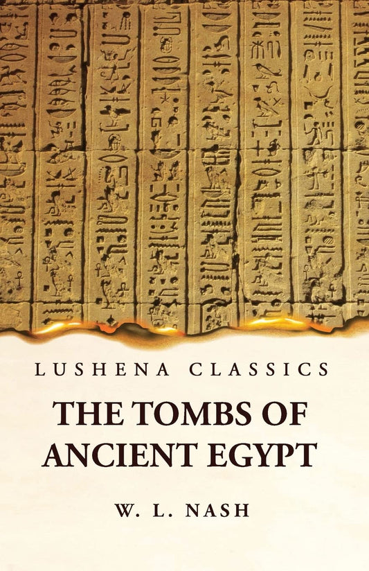The Tombs of Ancient Egypt by W. L. Nash - Paperback Edition Book Cover