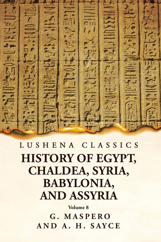 History of Egypt, Chaldea, Syria, Babylonia and Assyria Volume 8 by G. Maspero and A. H. Sayce - Paperback Edition Book Cover