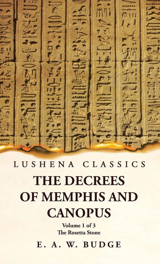 The Decrees of Memphis and Canopus The Rosetta Stone Volume 1 of 3 by Ernest Alfred Wallis Budge - Paperback Edition Book Cover