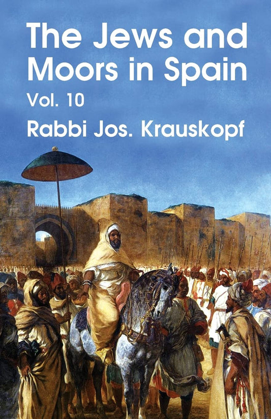The Jews and Moors in Spain, Vol. 10 (Classic Reprint) Paperback by RABBI JOS. KRAUSKOPF. - Paperback Edition Book Cover