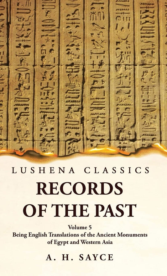 Records of the Past Being English Translations of the Ancient Monuments of Egypt and Western Asia Volume 5 by A. H. Sayce - Paperback Edition Book Cover