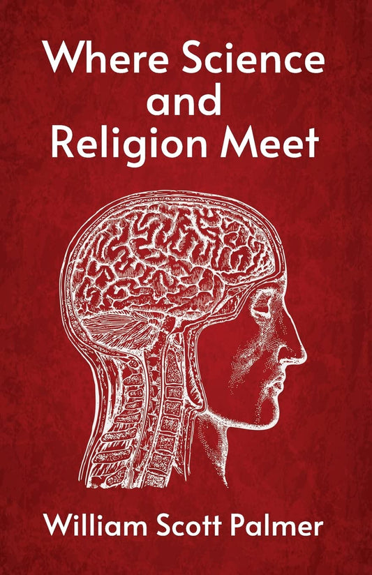 Where Science and Religion Meet by William Scott Palmer - Paperback Edition Book Cover