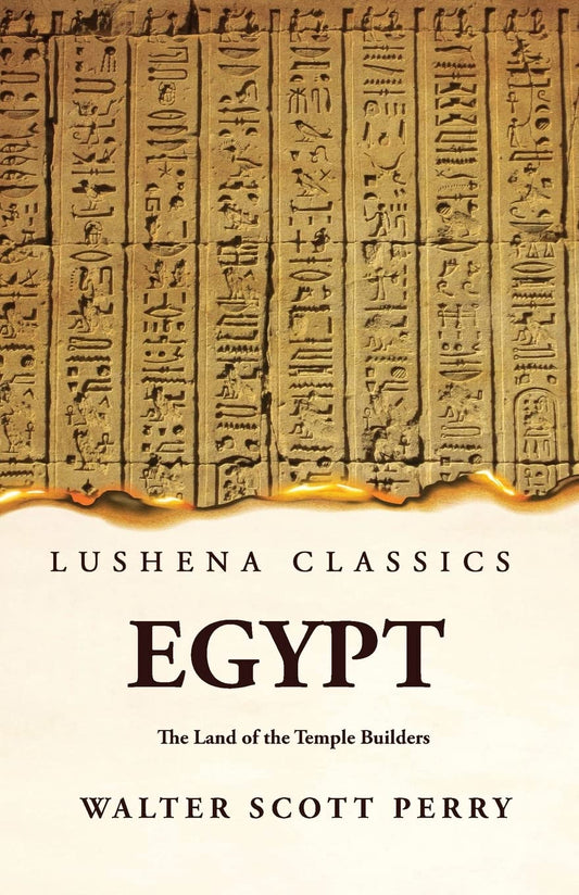 Egypt The Land of the Temple Builders by by Walter Scott Perry - Paperback Edition Book Cover