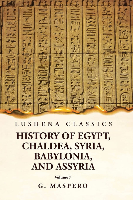 History of Egypt, Chaldea, Syria, Babylonia and Assyria Volume 7 by G. Maspero - Paperback Edition Book Cover