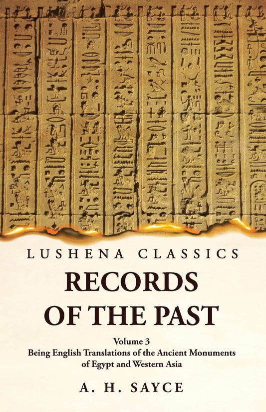 Records of the Past Being English Translations of the Ancient Monuments of Egypt and Western Asia Volume 3 by A. H. Sayce - Paperback Edition Book Cover