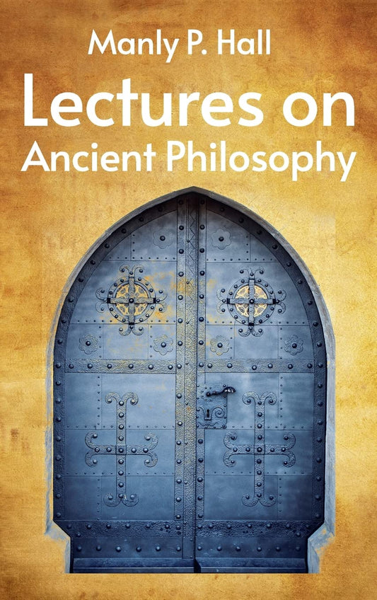 Lectures on Ancient Philosophy by Manly P. Hall - Hardcover Edition Book Cover