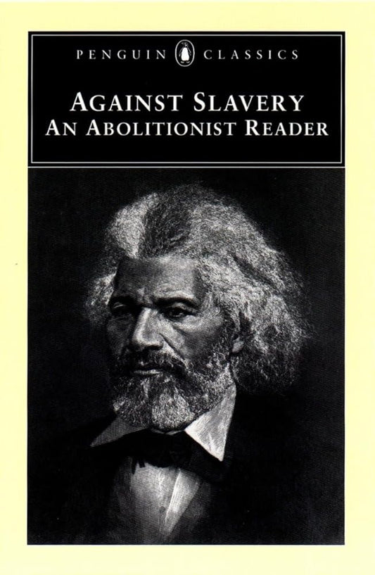 Against Slavery: An Abolitionist Reader (Penguin Classics) cover image