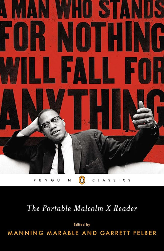 The Portable Malcolm X Reader: A Man Who Stands for Nothing Will Fall for Anything (Penguin Classics) cover image