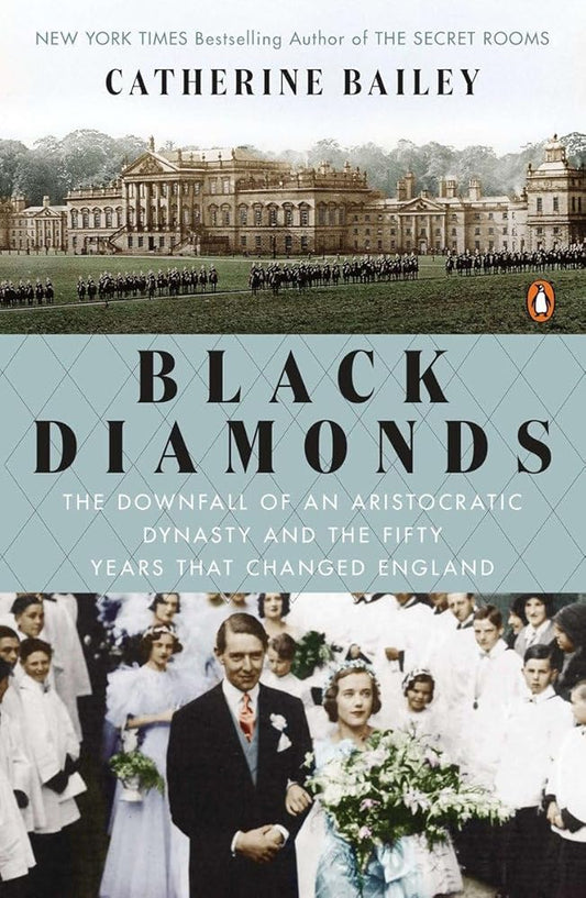 Black Diamonds: The Downfall of an Aristocratic Dynasty and the Fifty Years That Changed England cover image