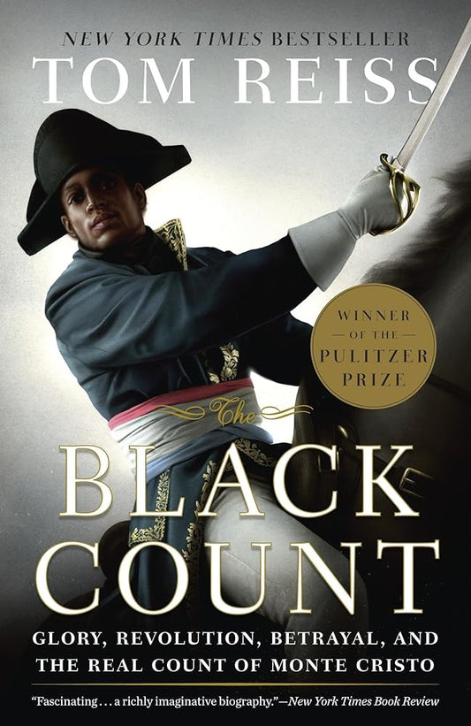 The Black Count: Glory, Revolution, Betrayal, and the Real Count of Monte Cristo cover image