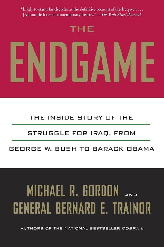 The Endgame: The Inside Story of the Struggle for Iraq, from George W. Bush to Barack Obama cover image