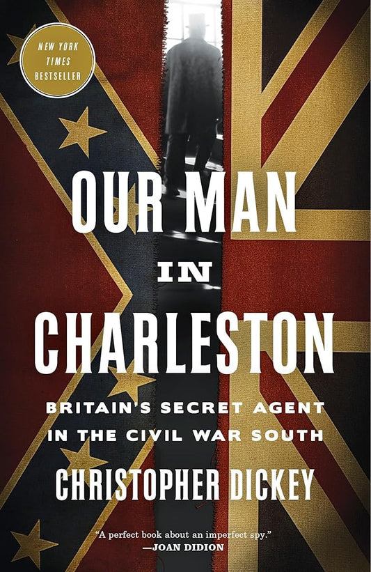 Our Man in Charleston: Britain's Secret Agent in the Civil War South cover image