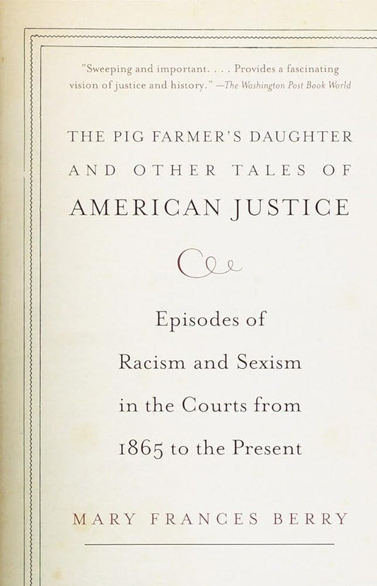 The Pig Farmer's Daughter and Other Tales of American Justice: Episodes of Racism and Sexism in the Courts from 1865 to the Present cover image