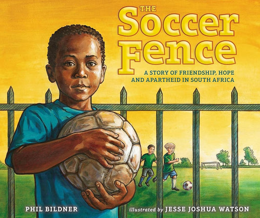The Soccer Fence: A story of friendship, hope, and apartheid in South Africa cover image