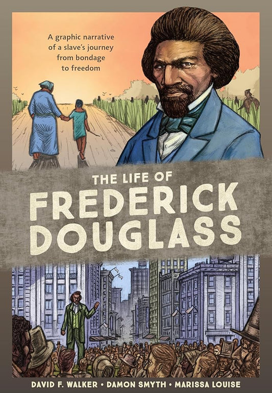 The Life of Frederick Douglass: A Graphic Narrative of a Slave's Journey from Bondage to Freedom cover image