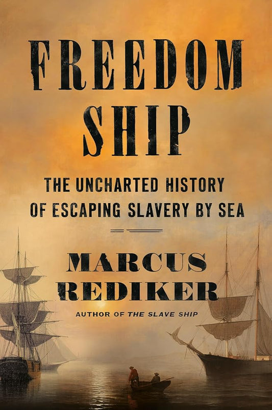 Freedom Ship: The Uncharted History of Escaping Slavery by Sea cover image