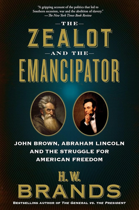 The Zealot and the Emancipator: John Brown, Abraham Lincoln and the Struggle for American Freedom cover image