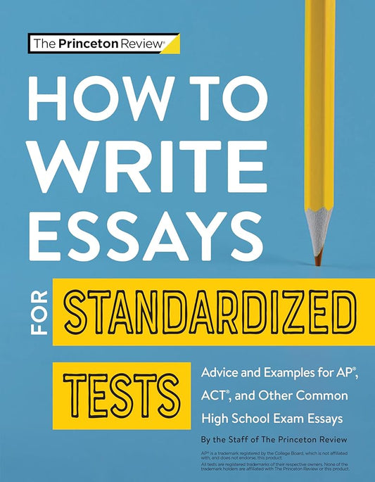 How to Write Essays for Standardized Tests: Advice and Examples for AP, ACT, and Other Common High School Exam Essays (College Test Preparation) cover image