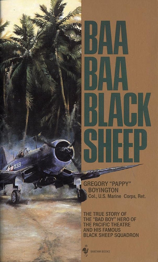 Baa Baa Black Sheep: The True Story of the "Bad Boy" Hero of the Pacific Theatre and His Famous BlackSheep Squadron cover image