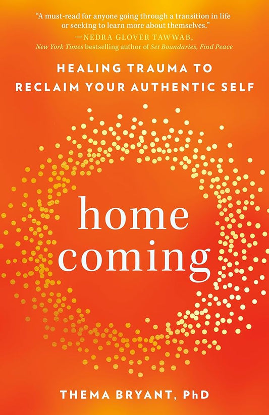 Homecoming: Healing Trauma to Reclaim Your Authentic Self cover image