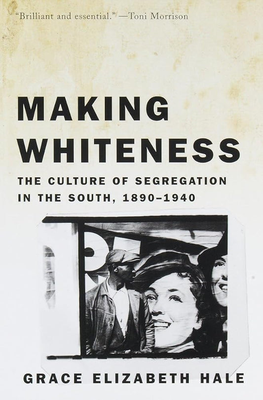 Making Whiteness: The Culture of Segregation in the South, 1890-1940 cover image