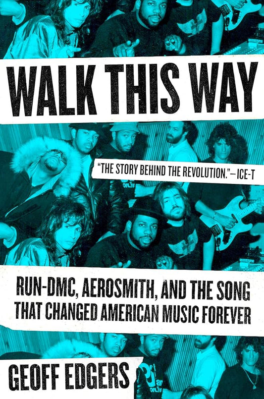 Walk This Way: Run-DMC, Aerosmith, and the Song that Changed American Music Forever cover image
