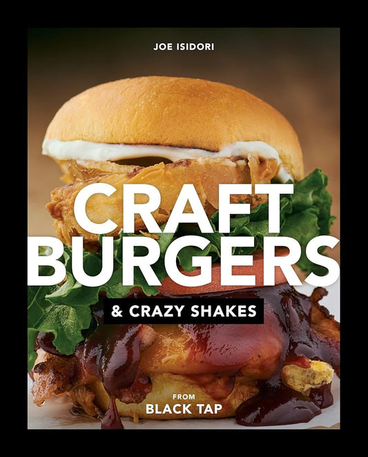 Craft Burgers and Crazy Shakes from Black Tap: A Cookbook cover image