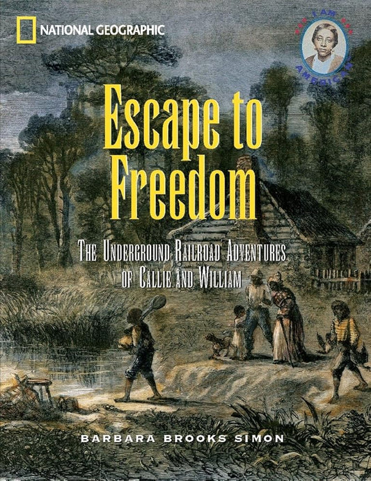 Escape to Freedom: The Underground Railroad Adventures of Callie and William (I Am American) cover image