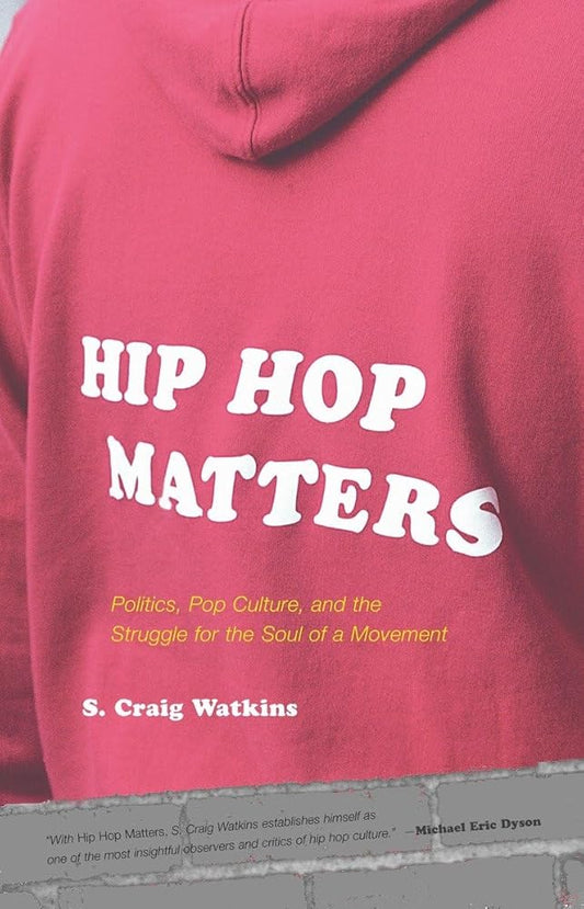 Hip Hop Matters: Politics, Pop Culture, and the Struggle for the Soul of a Movement cover image