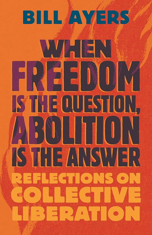 When Freedom Is the Question, Abolition Is the Answer: Reflections on Collective Liberation cover image