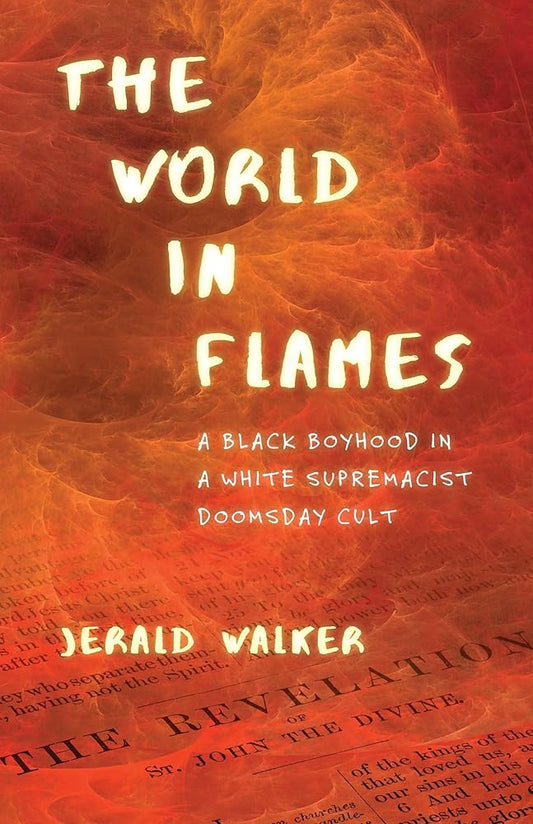 The World in Flames: A Black Boyhood in a White Supremacist Doomsday Cult cover image