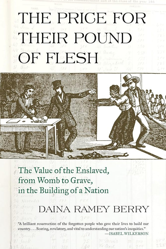 The Price for Their Pound of Flesh: The Value of the Enslaved, from Womb to Grave, in the Building of a Nation cover image