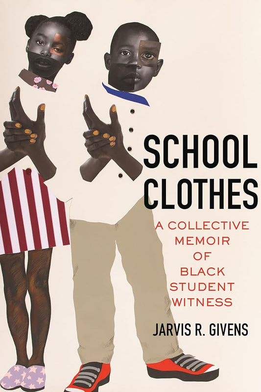 School Clothes: A Collective Memoir of Black Student Witness cover image