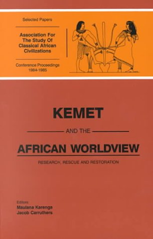 Kemet and the African Worldview: Research, Rescue and Restoration